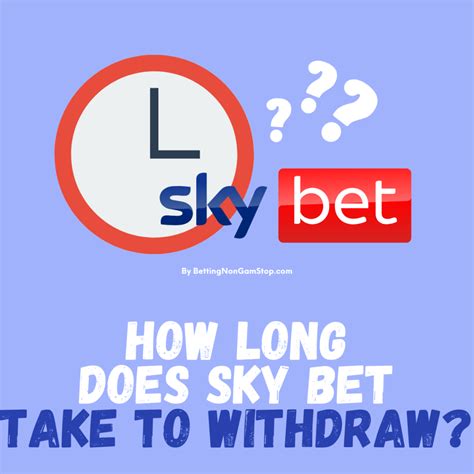 how long does sky bet withdrawal take